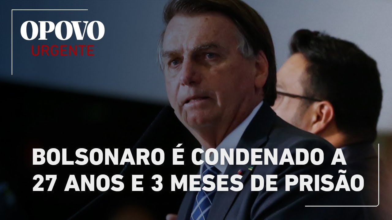 URGENTE Bolsonaro é condenado a 27 anos e 3 meses de prisão em regime fechado