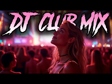 DJ CLUB MIX 2025 - Remixes & Mashups of Popular Songs 2025 | DJ Remix Club Music Disco DJ Mix 2024