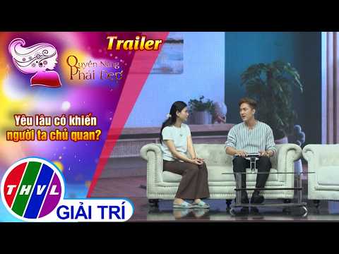 [Trailer] Quyền năng phái đẹp: Yêu lâu có khiến người ta chủ quan?