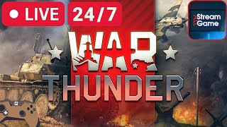 🔴 LIVE 24/7 from War Thunder The Realistic Warfare Simulator