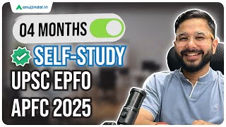 4 Months Strategy | UPSC EPFO APFC 2025 | APFC 2025 Preparation Strategy | Self Study | Anuj Jindal