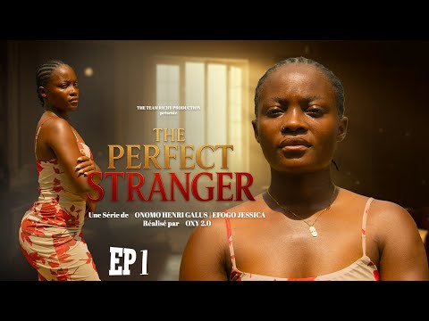 The Perfect Stranger | L’Étrangère Parfaite / Épisode 1 (série camerounaise)
