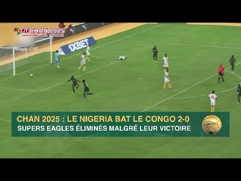 Nigéria - CHAN 2025 : les Supers Eagles éliminés malgré leur victoire contre le Congo (2-0)