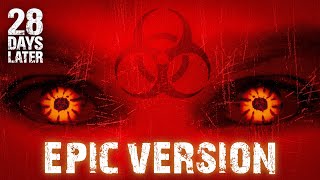 28 Days Later Theme (In the House - In a Heartbeat) | EPIC VERSION