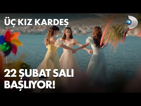 Üç Kız Kardeş Fragmanı - Kısa Versiyon - 22 Şubat Salı Başlıyor!