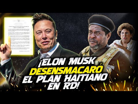 Inesperado ¡Tuvo Que Venir Elon Musk A Revelar Cómo Y A través De Quien Opera Mafia Haitiana En RD!