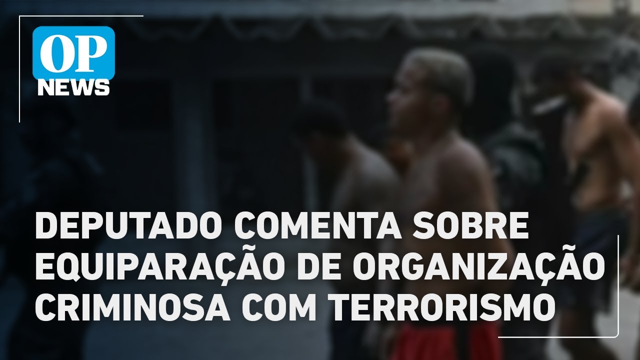 Deputado comenta sobre equiparação de organização criminosa com terrorismo | O POVO News TV Online Deputado comenta sobre equiparação de organização criminosa com terrorismo | O POVO News