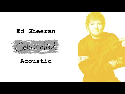 Ed Sheeran - Colourblind (Acoustic)