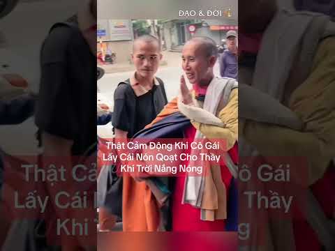 Cô gái lấy nón quạt cho sư Minh Tuệ | Đạo & Đời