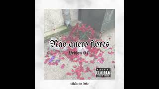 Leblon041 - Não quero flores - prod (S7RAGO)