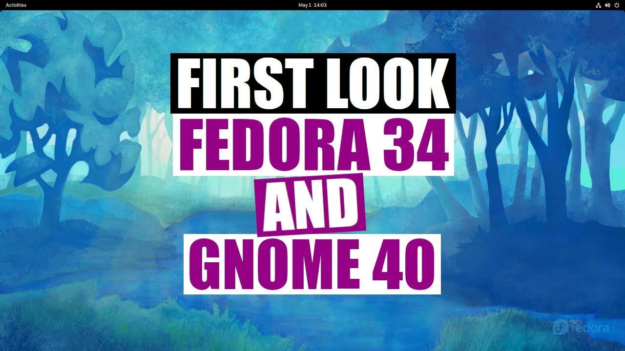 My First Look At Fedora 34 (and GNOME 40) DistroTube
