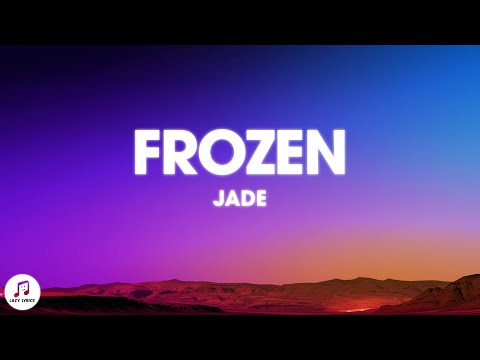 JADE - Frozen (Lyrics)