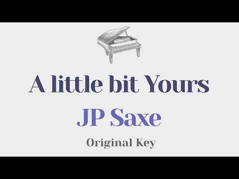 A little bit yours – JP Saxe (Original Key) – Piano Instrumental Cover