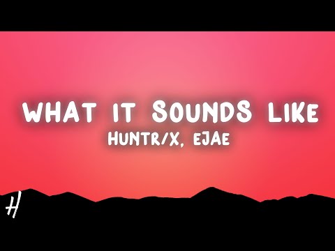 HUNTR/X - What It Sounds Like (Lyrics) KPop Demon Hunters