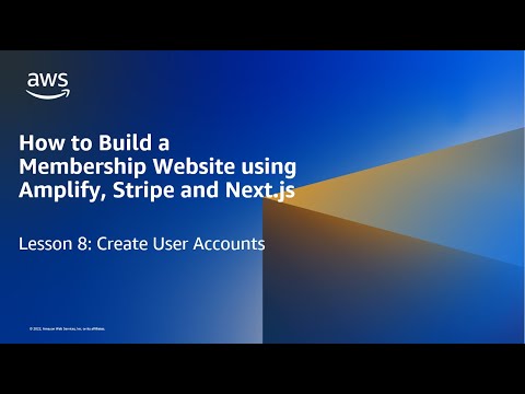 How to Build a Membership Website using Amplify, Stripe and Next.js: Create User Accounts