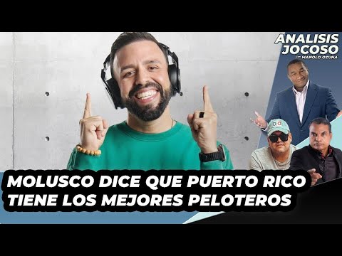 ANALISIS JOCOSO - MOLUSCO DICE QUE PUERTO RICO TIENE LOS MEJORES PELOTEROS