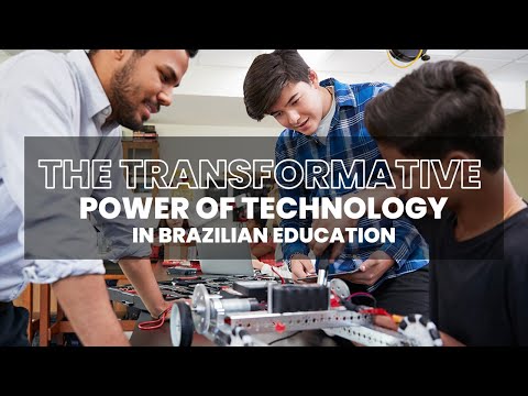 The Power of Technology in Brazilian Education
