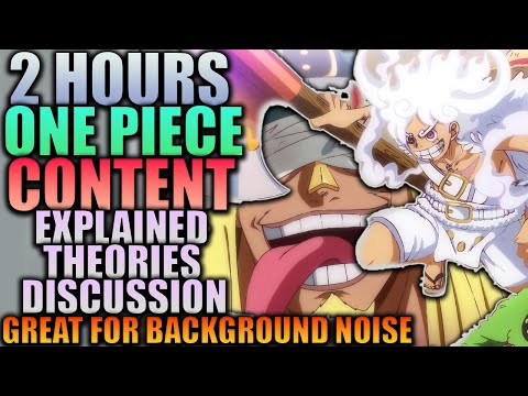 Over 2 Hours of One Piece Content (Explained-Theories-Discussion)