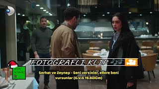 Serhat ve Zeynep - Seni versinler ellere, beni vursunlar (G.V.G 19.Bölüm fotoğraflı klip 🎶🎦)