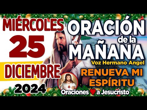 oración de la mañana del día Miércoles 25 de Diciembre de 2024 + Mi Dios ILUMINA nuestros pasos