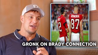 ROB GRONKOWSKI ON HIS CONNECTION WITH TOM BRADY!