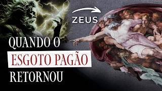 Como o Renascimento ressuscitou o Paganismo (usando a Igreja)