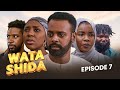 WATA SHIDA SEASON 1 EPISODE 7 - Muryar Hausa Tv