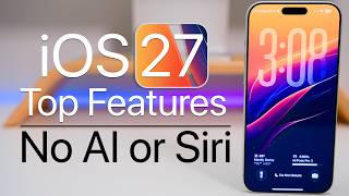 iOS 27 - Top Features To Try With NO AI or Siri
