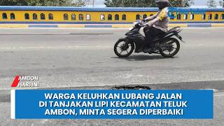 Warga Keluhkan Lubang Jalan di Tanjakan LIPI Kecamatan Teluk Ambon, Minta Segera Diperbaiki