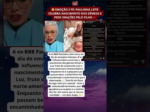 👶 Emoção e Fé: Paulinha Leite celebra nascimento dos gêmeos e pede orações pelo filho 💕