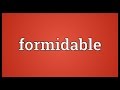 Understanding the Concept of 'Formidable'