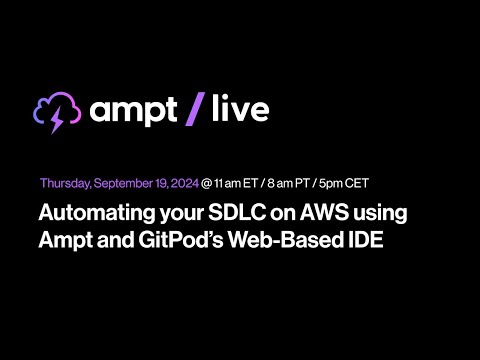 Ampt Live: Automating your SDLC on AWS using Ampt and GitPod’s Web-Based IDE