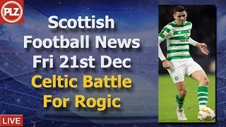 Celtic Battle For Rogic Availability – Friday 21st December – PLZ Scottish Bulletin