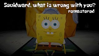Squidward, what is wrong with you? Remastered Full Playthrough gameplay (SpongeBob Horror Game)