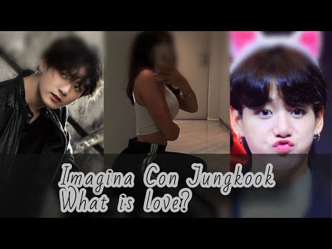 Imagina Con Jungkook[Cap18] [Tem2] What is love?