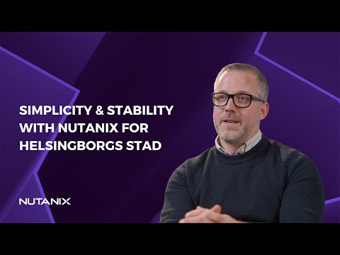 Increased simplicity and stability with Nutanix for Helsingborg Stad