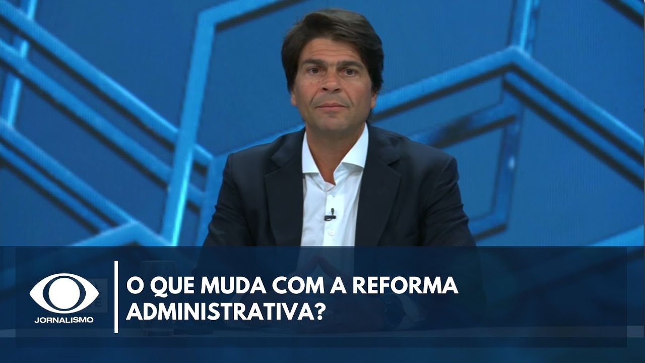 O que muda com a reforma administrativa | Canal Livre
