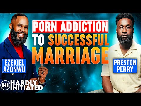 CLIP: Preston Perry & Ezekiel Azonwu On Overcoming PORN, LUST & Becoming a HUSBAND