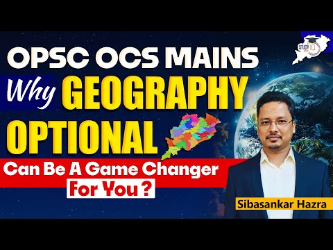 OPSC OCS Mains : Why Choosing Geography Optional Can Be Your Ultimate Game Changer?