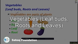 Vegetables (Leaf buds, Roots and Leaves)