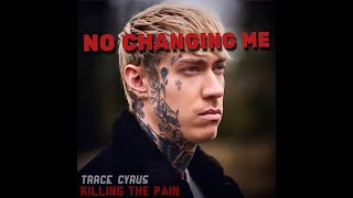 Trace Cyrus - NO CHANGING ME - Lyric Video