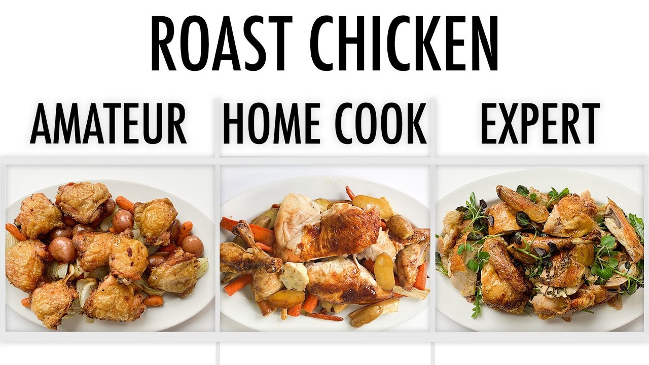 4 Levels of Roast Chicken: Amateur to Food Scientist Epicurious
