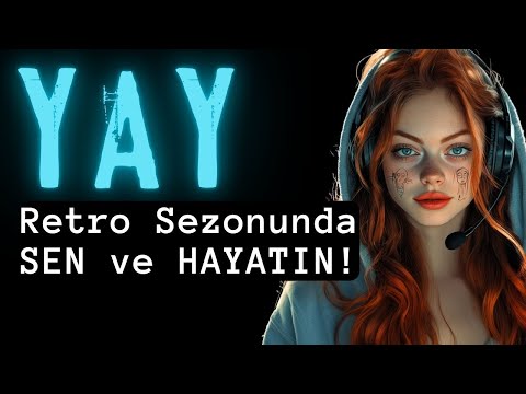 Yay Burcu Retrolar Başlayınca Sen ve Hayatın...