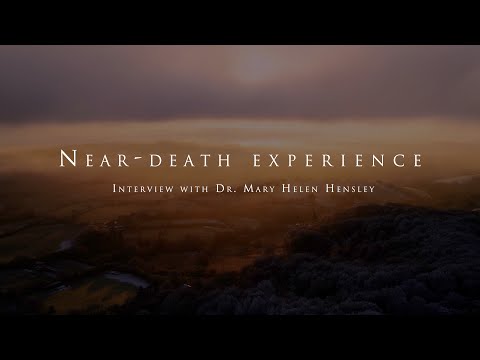 The near death experience of Dr. Mary Helen Hensley