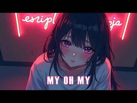 Nightcore - My Oh My