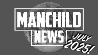 Manchild News - July 2025