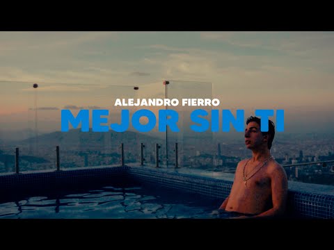 Mejor sin ti - Alejandro Fierro ( VIDEO OFICIAL  )