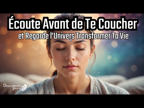 Écoute Cela Avant de Dormir et Vois des Miracles se Réaliser