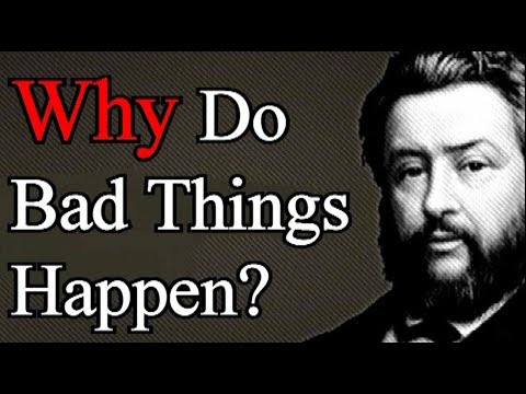 Why Do Bad Things Happen? - Charles Spurgeon Sermon