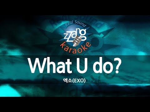 [짱가라오케/원키/노래방] 엑소(EXO)-What U do? KPOP Karaoke [ZZang KARAOKE]